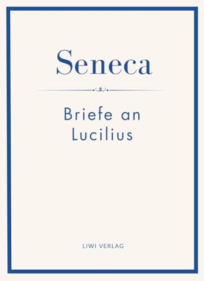Seneca: Briefe an Lucilius. Neuausgabe.