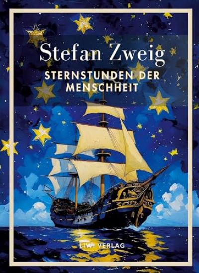 Stefan Zweig: Sternstunden der Menschheit. Vollständige Neuausgabe