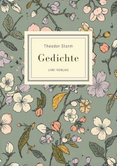 Theodor Storm: Gedichte. Vollständige Neuausgabe: Nach der Ausgabe letzter Hand 1885