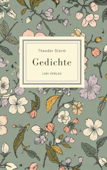 Theodor Storm: Gedichte. Vollständige Neuausgabe: Nach der Ausgabe letzter Hand 1885
