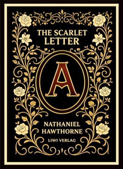 Nathaniel Hawthorne: The Scarlet Letter (English Edition): The Enduring American Classic of Sin and Redemption