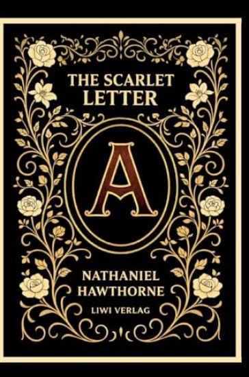Nathaniel Hawthorne: The Scarlet Letter (English Edition): The Enduring American Classic of Sin and Redemption