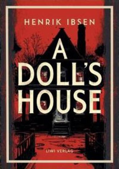 Henrik Ibsen: A Doll's House (English Edition)