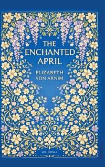 Elizabeth von Arnim: The Enchanted April (English Edition)