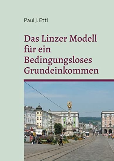 Das Linzer Modell für ein Bedingungsloses Grundeinkommen