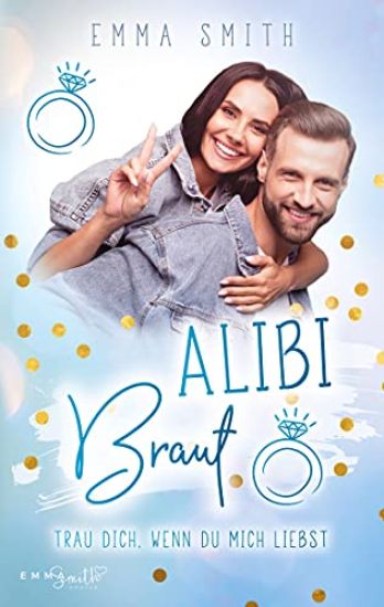 Alibi Braut: Trau dich, wenn du mich liebst