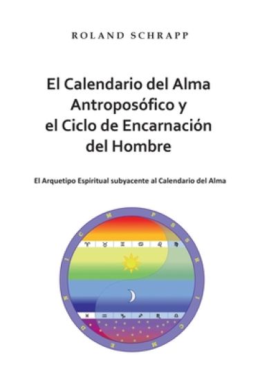 El Calendario del Alma Antroposófico y el Ciclo de Encarnación del Hombre