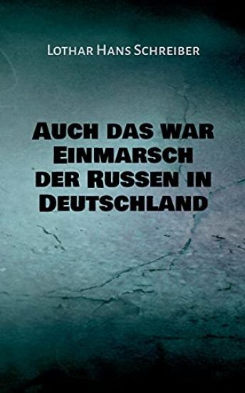 Auch das war Einmarsch der Russen in Deutschland