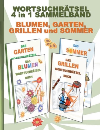 WORTSUCHRÄTSEL 4 in 1 SAMMELBAND BLUMEN, GARTEN, GRILLEN und SOMMER
