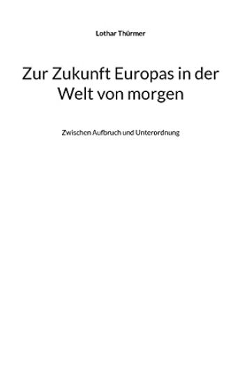 Zur Zukunft Europas in der Welt von morgen
