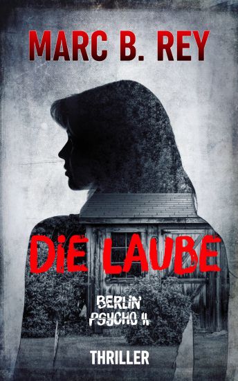 Berlin Psycho II : Die Laube