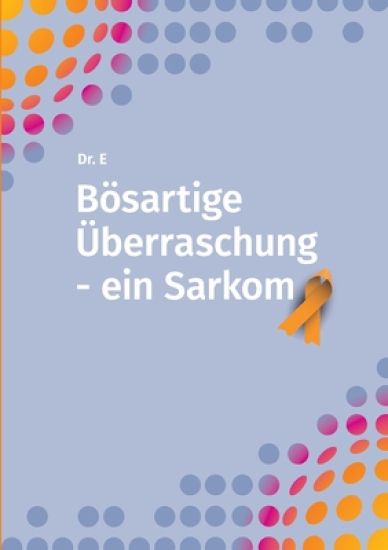 Bösartige Überraschung - ein Sarkom