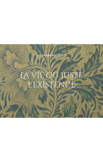 La vie ou juste l'existence