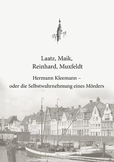 Hermann Kleemann - oder die Selbstwahrnehmung eines Mörders