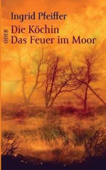 Die Köchin oder Das Feuer im Moor
