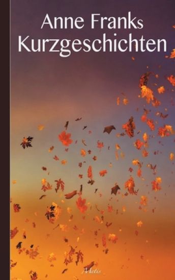 Anne Franks Kurzgeschichten