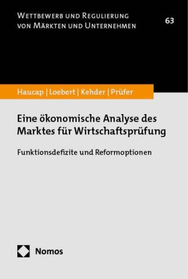 Eine Okonomische Analyse Des Marktes Fur Wirtschaftsprufung: Funktionsdefizite Und Reformoptionen