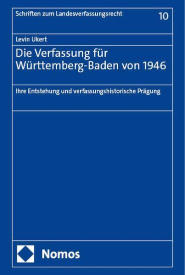 Die Verfassung Fur Wurttemberg-Baden Von 1946: Ihre Entstehung Und Verfassungshistorische Pragung