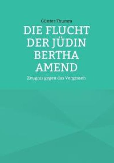 Die Flucht der Jüdin Bertha Amend