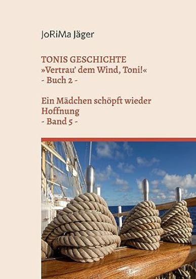 TONIS GESCHICHTE Vertrau' dem Wind, Toni!, Band 5