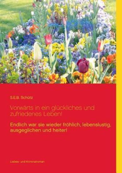 Vorwärts in ein glückliches und zufriedenes Leben!