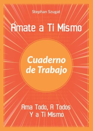 Ámate a Ti Mismo Cuaderno de Trabajo