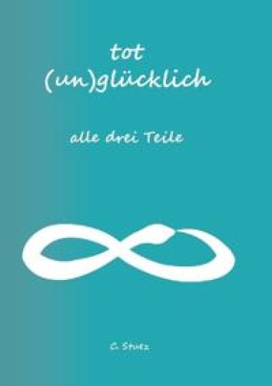 Tot (Un) Glücklich verliebt- alle drei Teile