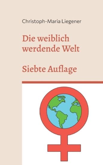 Die weiblich werdende Welt
