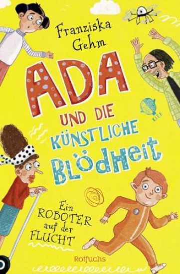 Ada und die Künstliche Blödheit - Ein Roboter auf der Flucht