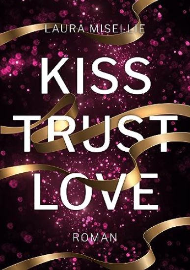 Kiss. Trust. Love.