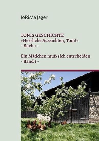 TONIS GESCHICHTE Herrliche Aussichten, Toni!, Band 1