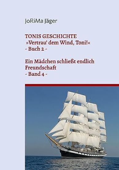 TONIS GESCHICHTE Vertrau' dem Wind, Toni!, Band 4