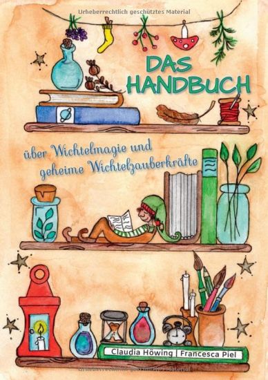Das Handbuch über Wichtelmagie und geheime Wichtelzauberkräfte