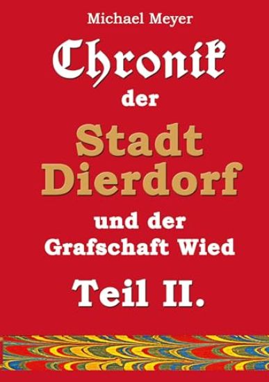 Chronik der Stadt Dierdorf und der Grafschaft Wied - Teil II.