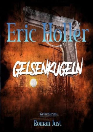 Just, R: Eric Holler: Gelsenkugeln