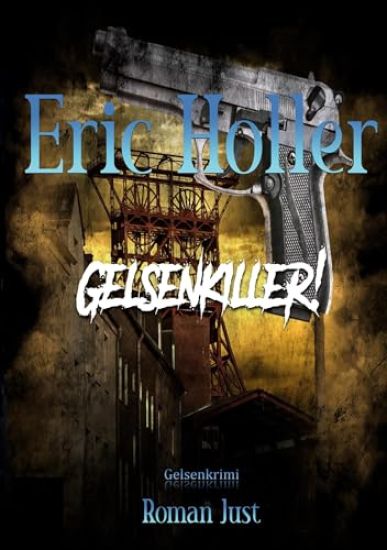 Just, R: Eric Holler: Gelsenkiller!