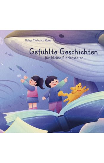 Gefühlte Geschichten für kleine Kinderseelen