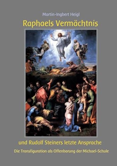 Raphaels Vermächtnis und Rudolf Steiners letzte Ansprache