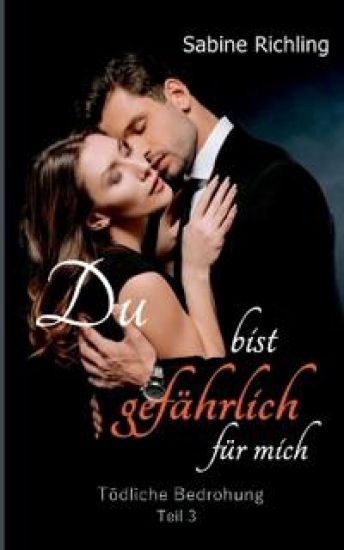 Du bist gefährlich für mich - Tödliche Bedrohung Teil 3 von 4