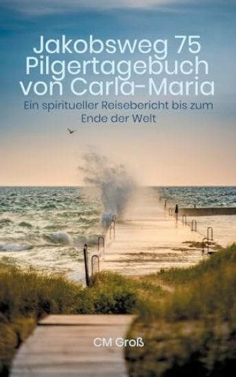 Jakobsweg 75 Pilgertagebuch von Carla-Maria