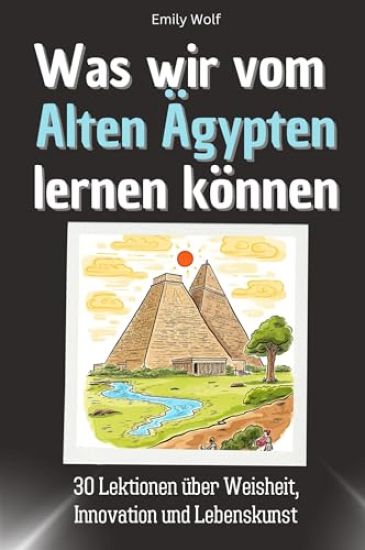 Was wir vom Alten Ägypten lernen können