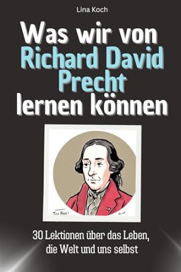 Was wir von Richard David Precht lernen können