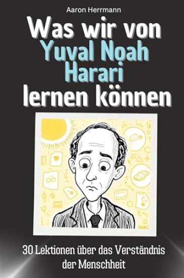 Was wir von Yuval Noah Harari lernen können