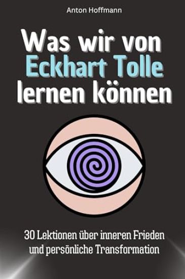 Was wir von Eckhart Tolle lernen können