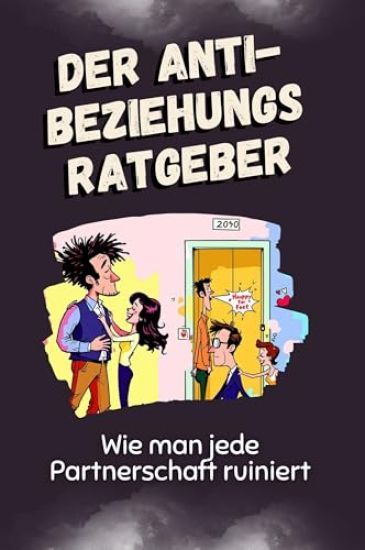 Der Anti-Beziehungsratgeber