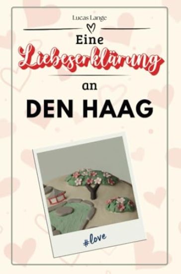 Eine Liebeserklärung an Den Haag