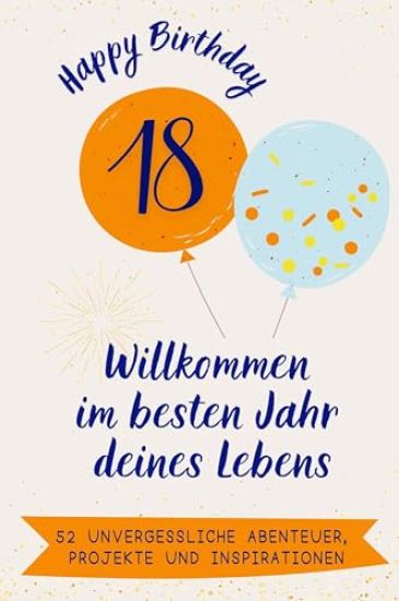 Happy Birthday 18 - Willkommen im besten Jahr deines Lebens
