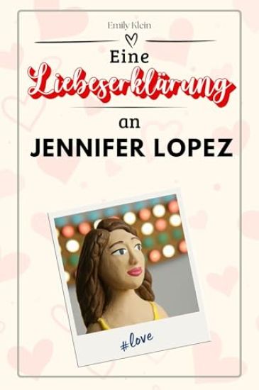 Eine Liebeserklärung an Jennifer Lopez