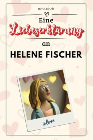 Eine Liebeserklärung an Helene Fischer