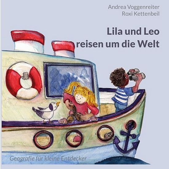 Lila und Leo reisen um die Welt